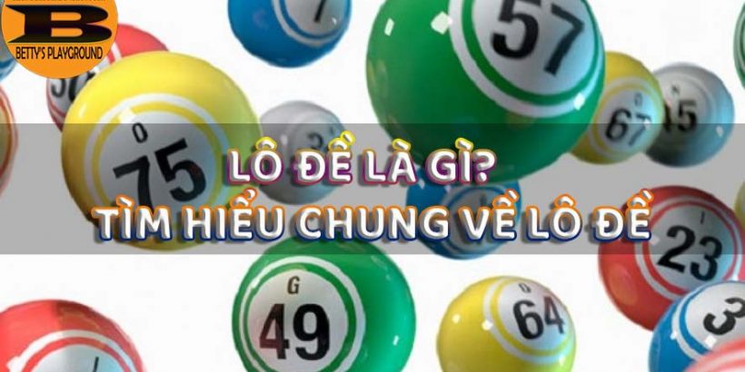 Tìm hiểu chung về lô đề dành cho người bắt đầu chơi